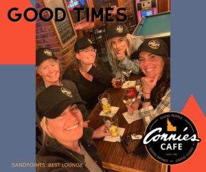 Good times, good people. Ladies smiling at Connie's Cafe. Sandpoint's best lounge.